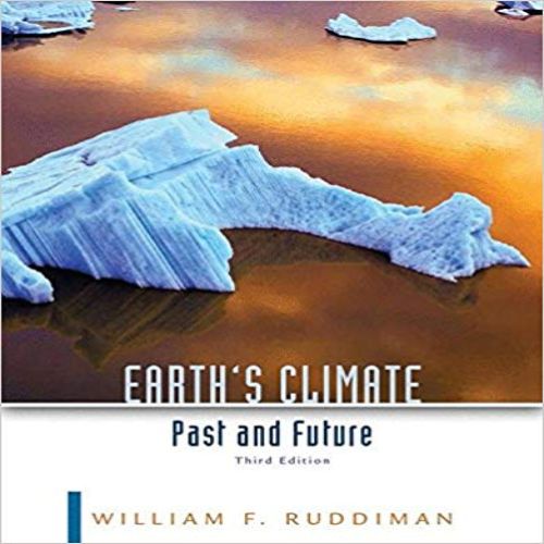 Test Bank for Earths Climate Past and Future 3rd Edition by Ruddiman ISBN 1429255250 9781429255257