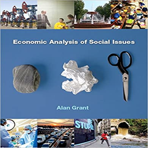 Test Bank for Economic Analysis of Social Issues 1st Edition by Grant ISBN 0133023036 9780133023039