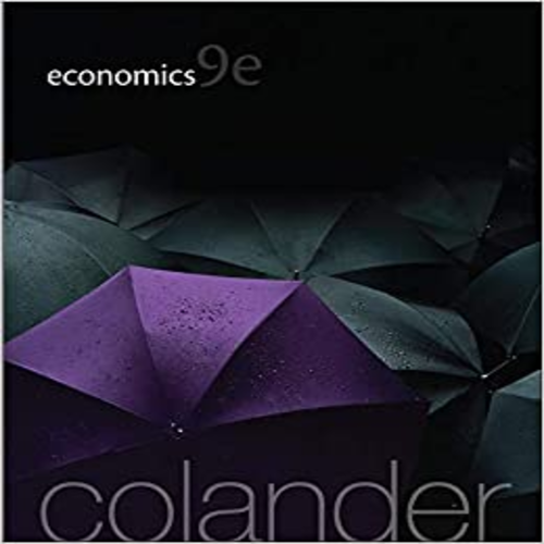 Test Bank for Economics 9th Edition by Colander ISBN 0078021707 9780078021701