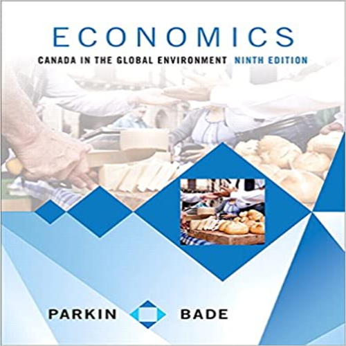 Test Bank for Economics Canada in the Global Environment Canadian 9th Edition by Parkin Bade ISBN 032193119X 9780321931191