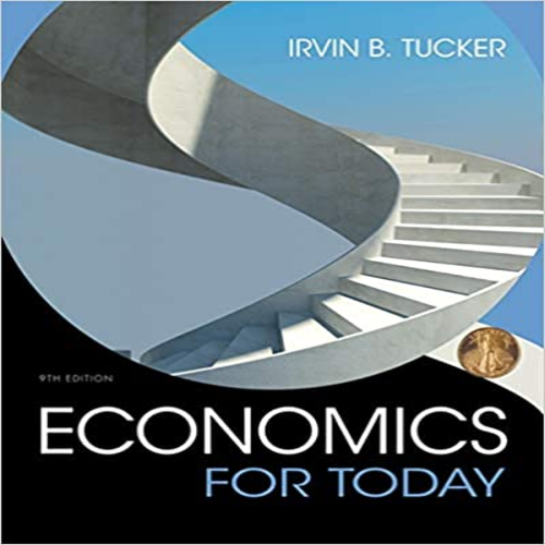 Test Bank for Economics For Today 9th Edition by Tucker ISBN 130550707X 9781305507074