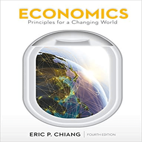 Test Bank for Economics Principles for a Changing World 4th Edition by Chiang ISBN 1464186669 9781464186660