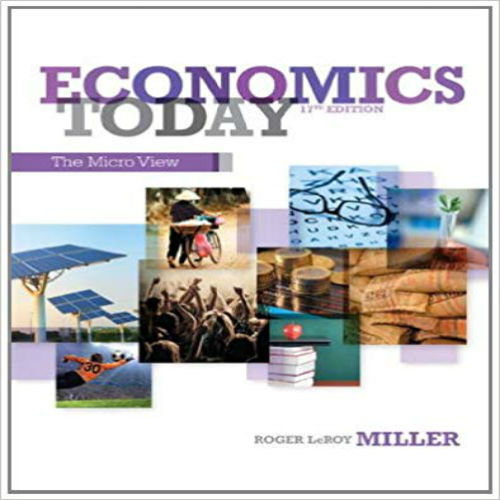 Test Bank for Economics Today The Micro 17th Edition by Roger LeRoy Miller ISBN 0132948885 9780132948883