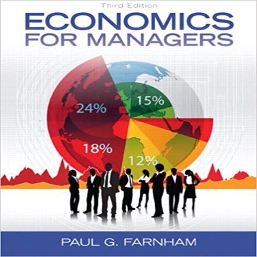 Test Bank for Economics for Managers 3rd Edition by Farnham ISBN 0132773708 9780132773706