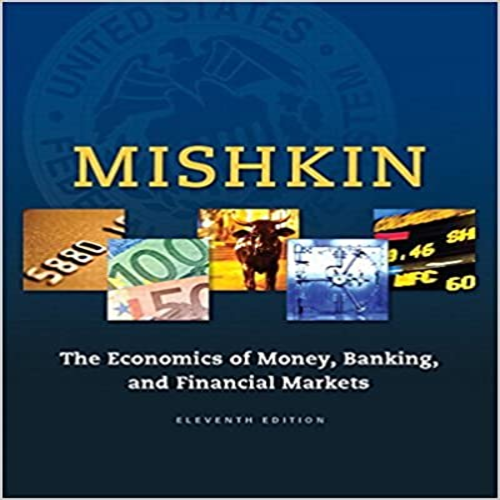 Test Bank for Economics of Money Banking and Financial Markets 11th Edition by Mishkin ISBN 0133836797 9780133836790