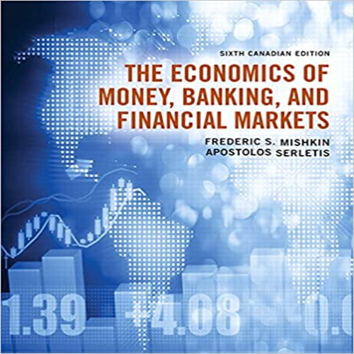 Test Bank for Economics of Money Banking and Financial Markets Canadian 6th Edition by Mishkin Serletis ISBN 0133897389 9780133897388