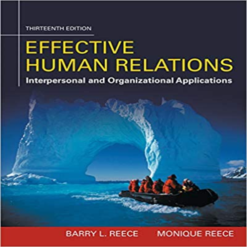 Test Bank for Effective Human Relations Interpersonal And Organizational Applications 13th by Edition ISBN 1305576160 9781305576162