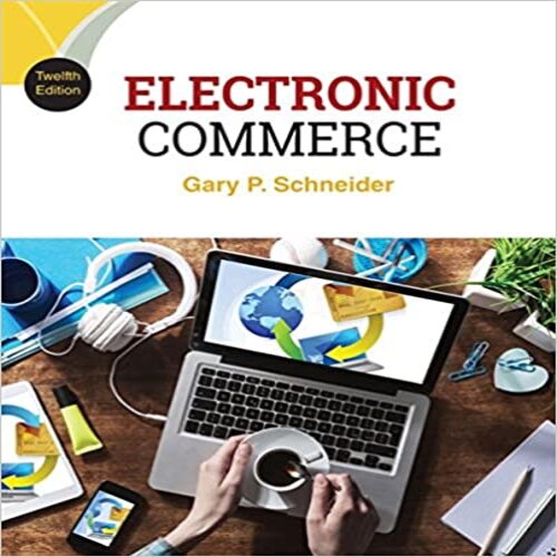 Test Bank for Electronic Commerce 12th Edition by Gary Schneider ISBN 1305867815 9781305867819