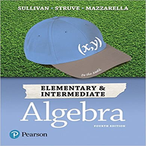 Test Bank for Elementary and Intermediate Algebra 4th Edition by Sullivan Struve and Mazzarella ISBN 0134556070 9780134556079