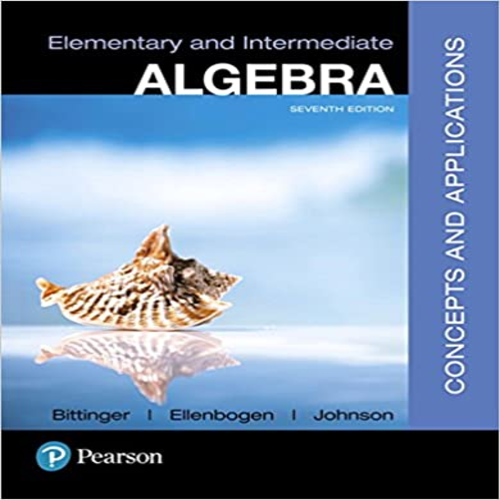 Test Bank for Elementary and Intermediate Algebra Concepts and Applications 7th Edition by Bittinger Ellenbogen and Johnson ISBN 013446270X 9780134462707