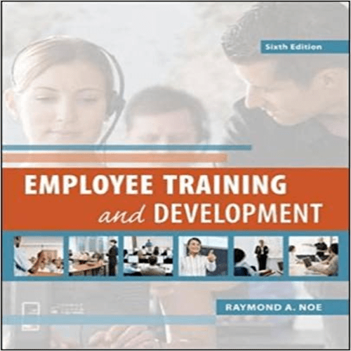 Test Bank for Employee Training and Development 6th Edition by Noe ISBN 007802921X 9780078029219