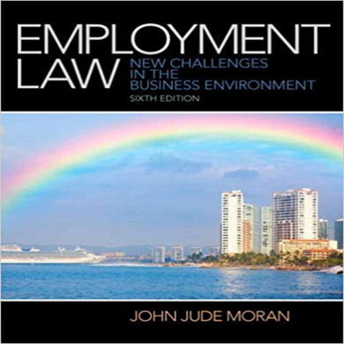 Test Bank for Employment Law 6th Edition by Moran ISBN 0133075222 9780133075229