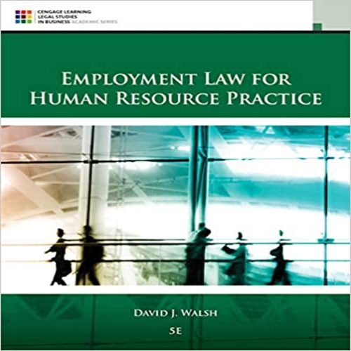 Test Bank for Employment Law for Human Resource Practice 5th Edition by Walsh ISBN 1305112121 9781305112124