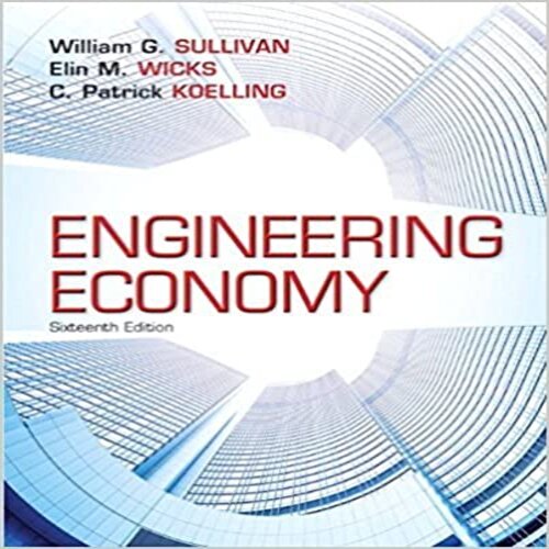 Test Bank for Engineering Economy 16th edition by Sullivan Wicks Koelling ISBN 0133439275 9780133439274