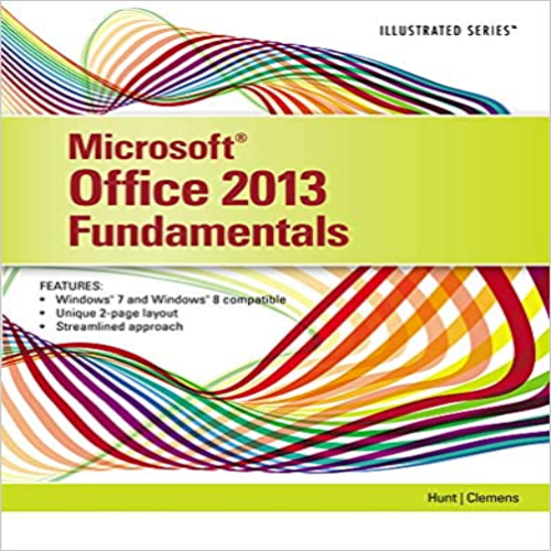 Test Bank for Enhanced Microsoft Office 2013 Illustrated Fundamentals 1st Edition by Hunt Clemens ISBN 1285418298 9781285418292