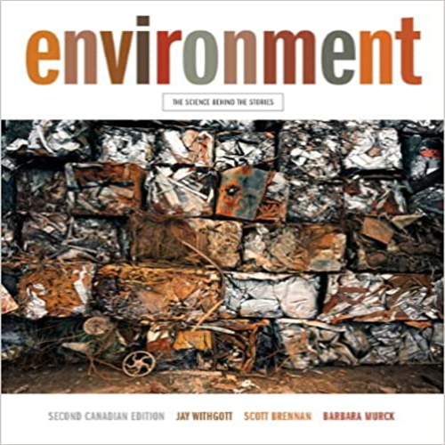 Test Bank for Environment The Science Behind the Stories Second Canadian Edition with MyEnvironmentPlace Canadian 2nd Edition by Withgott, Brennan and Murck ISBN 0321795962 9780321795960