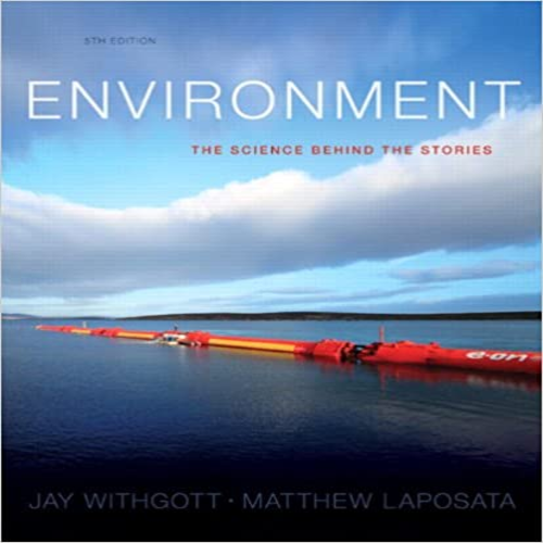 Test Bank for Environment The Science behind the Stories 5th Edition by Withgott Laposata ISBN 0321927575 9780321927576