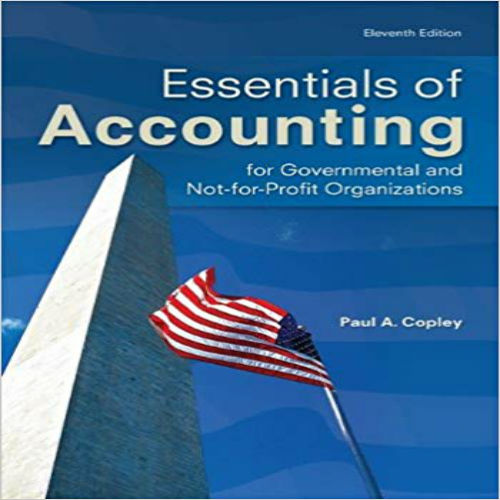 Test Bank for Essentials of Accounting for Governmental and Not for Profit Organizations 11th Edition by Copley ISBN 0078025451 9780078025457