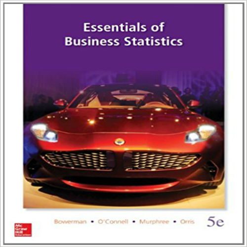 Test Bank for Essentials of Business Statistics 5th Edition by Bowerman Connell Murphree Orris ISBN 0078020530 9780078020537