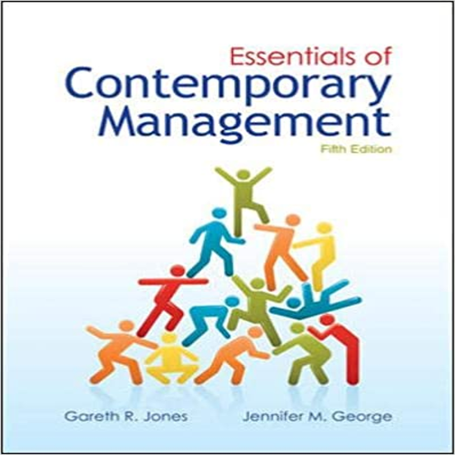 Test Bank for Essentials of Contemporary Management 5th Edition by Jones George ISBN 0078029341 9780078029349