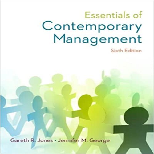 Test Bank for Essentials of Contemporary Management 6th edition by Jones George ISBN 0077862538 9780077862534