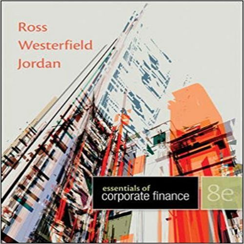 Test Bank for Essentials of Corporate Finance 8th Edition by Ross Westerfield Jordan ISBN 0078034752 9780078034756