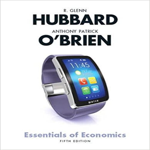 Test Bank for Essentials of Economics 5th Edition by Hubbard and OBrien ISBN 013410692X 9780134106922