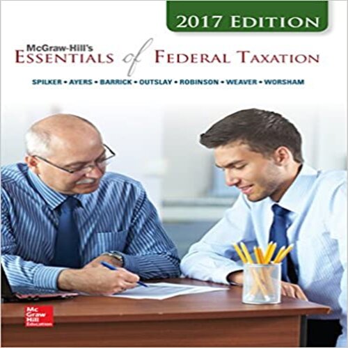  Test Bank for Essentials of Federal Taxation 2017 8th Edition by Spilker Ayers Robinson Outslay Worsham Barrick and Weaver ISBN 1259730700 9781259730702
