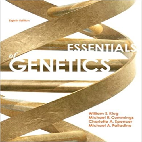 Test Bank for Essentials of Genetics 8th Edition by Klug Cummings Spencer and Palladino ISBN 1256943665 9781256943662