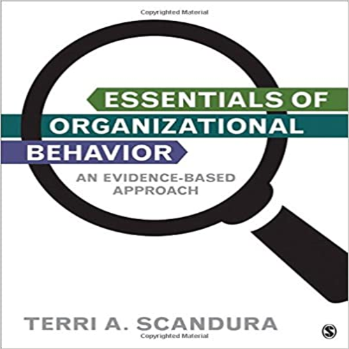 Test Bank for Essentials of Organizational Behavior An Evidence Based Approach 1st Edition by Scandura ISBN 1483345653 9781483345659