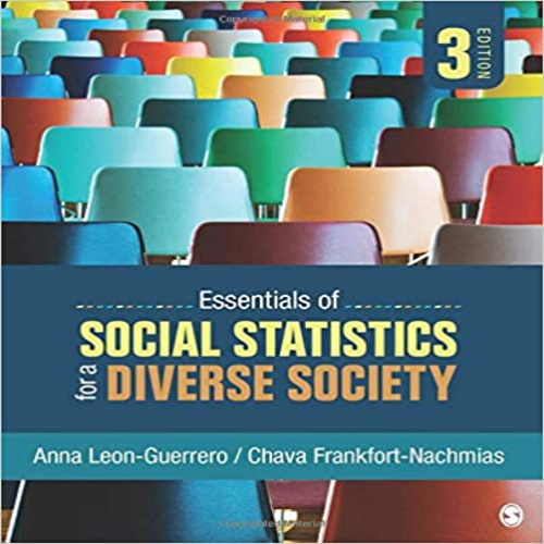 Test Bank for Essentials of Social Statistics for a Diverse Society 3rd Edition by Leon Guerrero and Frankfort Nachmias ISBN 150639082X 9781506390826