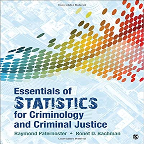 Test Bank for Essentials of Statistics for Criminology and Criminal Justice 1st Edition by Paternoster Bachman ISBN 1506365477 9781506365473