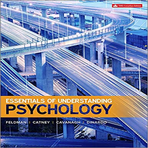 Test Bank for Essentials of Understanding Psychology Canadian 5th Edition by Feldman Catney Cavanagh and Dinardo ISBN 1259024644 9781259024641