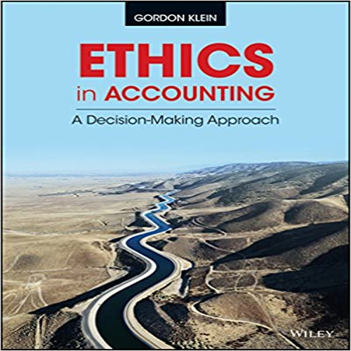 Test Bank for Ethics in Accounting A Decision-Making Approach 1st Edition by Klein ISBN 1118928334 9781118928332