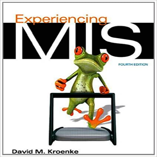  Test Bank for Experiencing MIS 4th Edition by Kroenke ISBN 0132967480 9780132967488