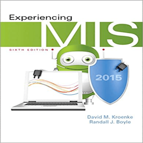 Test Bank for Experiencing MIS 6th Edition by Kroenke Boyle ISBN 0133939138 9780133939132