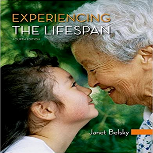  Test Bank for Experiencing the Lifespan 4th Edition by Belsky ISBN 1464175942 9781464175947