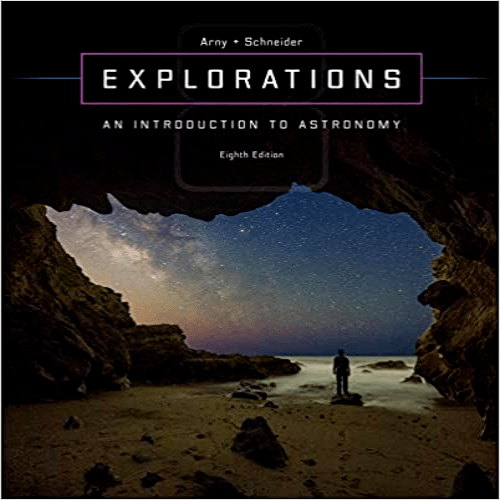 Test Bank for Explorations Introduction to Astronomy 8th Edition by Arny Schneider ISBN 0073513911 9780073513911