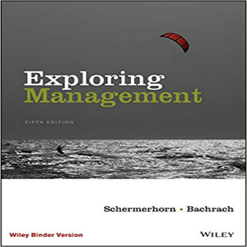 Test Bank for Exploring Management 5th Edition by Schermerhorn Bachrach ISBN 1119117747 9781119117742