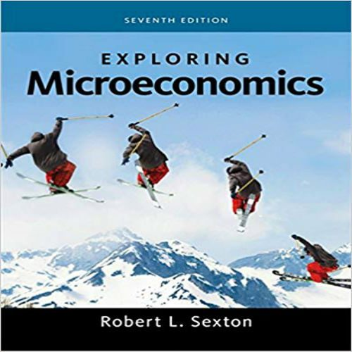 Test Bank for Exploring Microeconomics 7th Edition by Sexton ISBN 1285859456 9781285859453