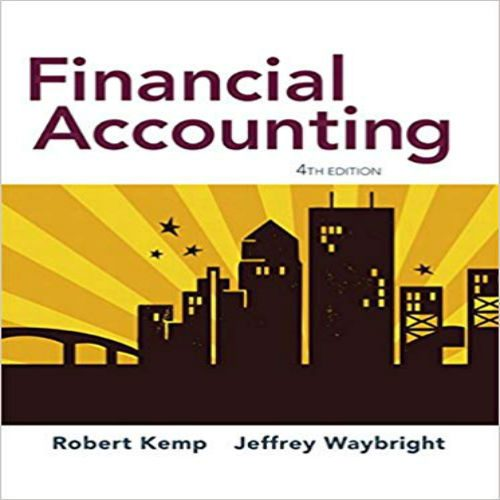 Test Bank for Financial Accounting 4th Edition by Kemp Waybright ISBN 0134125053 9780134125053