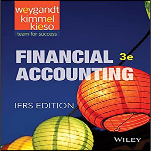 Test Bank for Financial Accounting IFRS 3rd Edition by Weygandt ISBN 1118978080 9781118978085