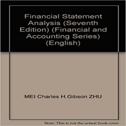 Test Bank for Financial Reporting and Analysis 7th Edition by Gibson ISBN 7810443798 9787810443791