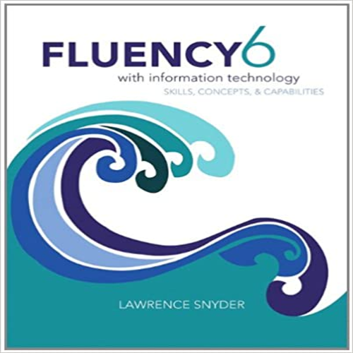 Test Bank for Fluency With Information Technology 6th Edition by Lawrence Snyder ISBN 0133577392 9780133577396