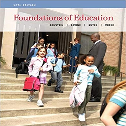Test Bank for Foundations of Education 12th Edition by Ornstein Levine Gutek ISBN 1133589855 9781133589853