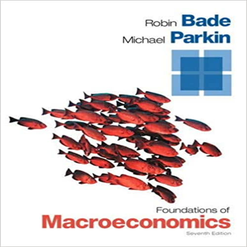 Test Bank for Foundations of Macroeconomics 7th Edition by Bade Parkin ISBN 0133460622 9780133460629