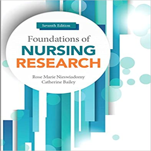 Test Bank for Foundations of Nursing Research 7th Edition by Nieswiadomy Bailey ISBN 013416721X 9780134167213