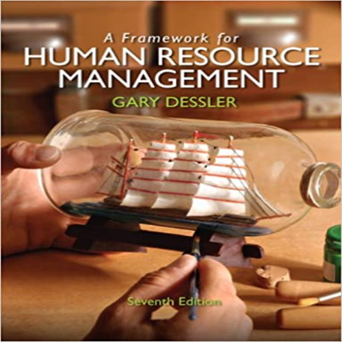 Test Bank for Framework for Human Resource Management 7th Edition by Gary Dessler ISBN 0132576147 9787115120175