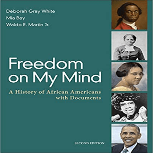 Test Bank for Freedom on My Mind A History of African Americans with Documents 2nd Edition by White Bay Martin Jr ISBN 1319021336 9781319021337