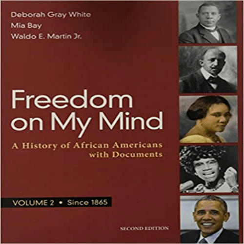 Test Bank for Freedom on My Mind Volume 2 A History of African Americans with Documents 2nd Edition by White Bay Martin Jr ISBN 1319060536 9781319060534